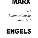 Det kommunistiske Manifest – et grundlæggende skrift for den revolutionære arbejderbevægelse